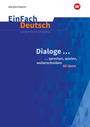 EinFach Deutsch Unterrichtsmodelle: Dialoge ... sprechen, spielen, weiterschreiben 60 Ideen EinFach Deutsch Unterrichtsmodelle: Dialoge ... sprechen, spielen, weiterschreiben 60 Ideen