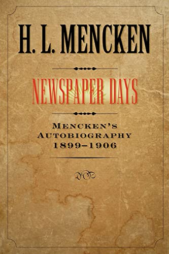 Newspaper Days: Mencken's Autobiography: 1899-1906 (Buncombe Collection)