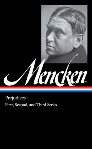 H. L. Mencken: Prejudices Vol. 1 (LOA #206): First, Second, and Third Series (Library of America H. L. Mencken Edition, Band 1)
