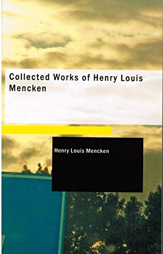 Collected Works of Henry Louis Mencken von BiblioBazaar