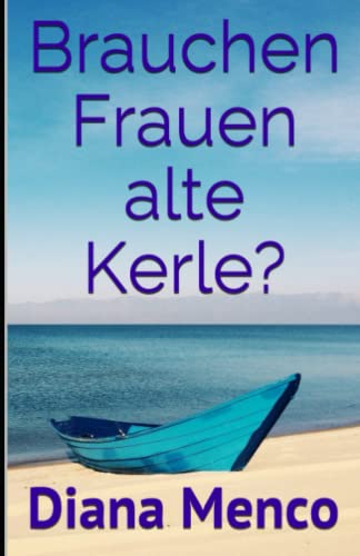 Brauchen Frauen alte Kerle? von 978-3-947840
