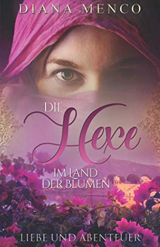 Die Hexe im Land der Blumen: Liebe und Abenteuer (Der lange Weg zum Frieden, Band 9) von 978-3-947840