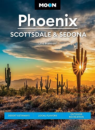 Moon Phoenix, Scottsdale & Sedona: Desert Getaways, Local Flavors, Outdoor Recreation (Travel Guide) von Moon Travel