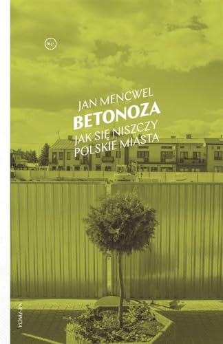 Betonoza: Jak się niszczy polskie miasta von Wydawnictwo Krytyki Politycznej