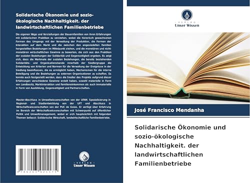 Solidarische Ökonomie und sozio-ökologische Nachhaltigkeit. der landwirtschaftlichen Familienbetriebe von Verlag Unser Wissen