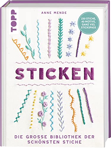 Sticken: Die große Bibliothek der schönsten Stiche. 230 Stiche, 40 Motive, ganz viel Stickspaß Sticken: Die große Bibliothek der schönsten Stiche. 230 Stiche, 40 Motive, ganz viel Stickspaß
