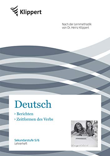 Berichten | Zeitformen des Verbs: Sekundarstufe 5-6. Lehrerheft (5. und 6. Klasse) (Klippert Sekundarstufe)