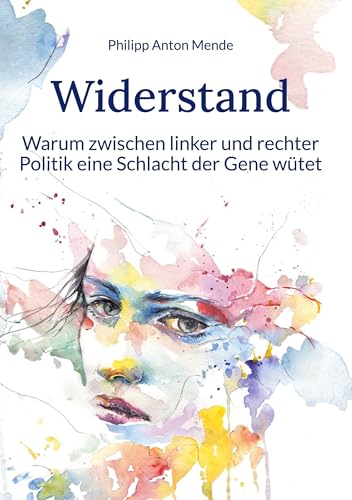 Widerstand: Warum zwischen linker und rechter Politik eine Schlacht der Gene wütet Widerstand: Warum zwischen linker und rechter Politik eine Schlacht der Gene wütet