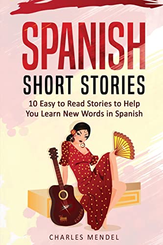 Spanish Short Stories For Beginners: 10 Easy To Read Short Stories To Help You Learn New Words In Spanish von Createspace Independent Publishing Platform