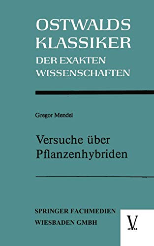Versuche über Pflanzenhybriden (Ostwalds Klassiker der Exakten Wissenschaften) von Vieweg+Teubner Verlag