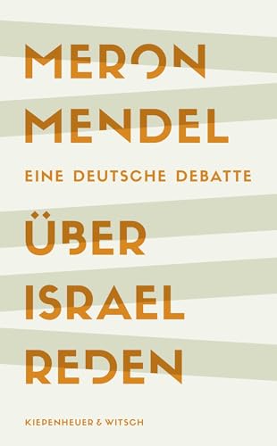Über Israel reden: Eine deutsche Debatte | Shortlist des Deutschen Sachbuchpreises 2023 von Kiepenheuer & Witsch GmbH
