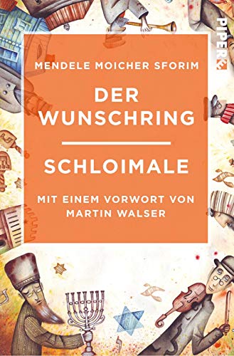 Der Wunschring / Schloimale: Mit einem Vorwort von Martin Walser von Piper Edition