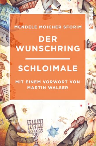 Der Wunschring / Schloimale: Mit einem Vorwort von Martin Walser von Piper Edition