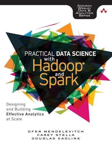 Data Science with Hadoop: Designing and Building Effective Analytics at Scale (Addison-wesley Data & Analytics)
