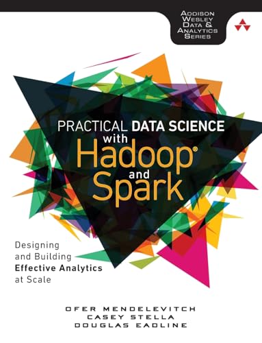 Data Science with Hadoop: Designing and Building Effective Analytics at Scale (Addison-wesley Data & Analytics)