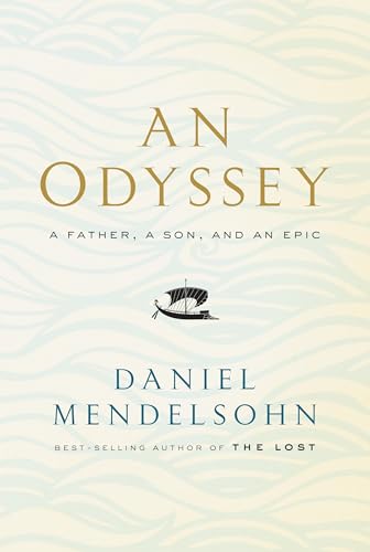 An Odyssey: A Father, a Son, and an Epic: Daniel Mendelsohn