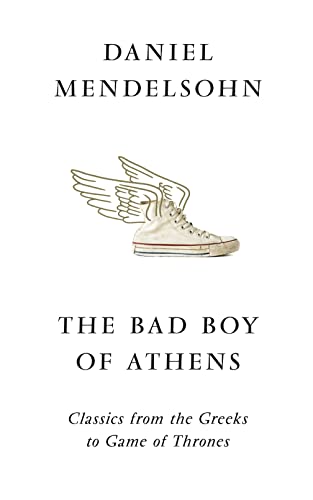 The Bad Boy of Athens: Classics from the Greeks to Game of Thrones