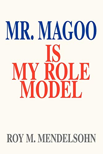 Mr. Magoo Is My Role Model: The Education Of A Psychoanalyst von iUniverse