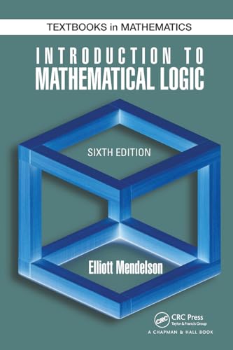 Introduction to Mathematical Logic (Discrete Mathematics and Its Applications) von Chapman and Hall/CRC
