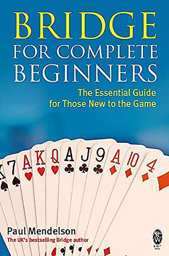 Bridge for Complete Beginners: The essential guide for those new to the game von Robinson