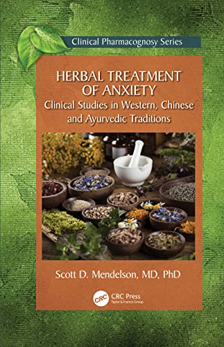 Herbal Treatment of Anxiety: Clinical Studies in Western, Chinese and Ayurvedic Traditions (Clinical Pharmacognosy) von CRC Press