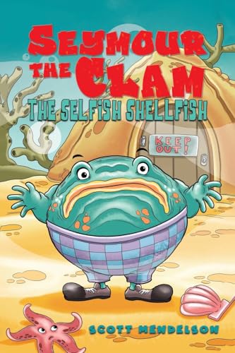 Seymour the Clam: The Selfish Shellfish von Austin Macauley
