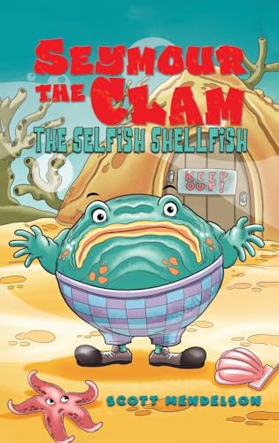 Seymour the Clam: The Selfish Shellfish von Austin Macauley