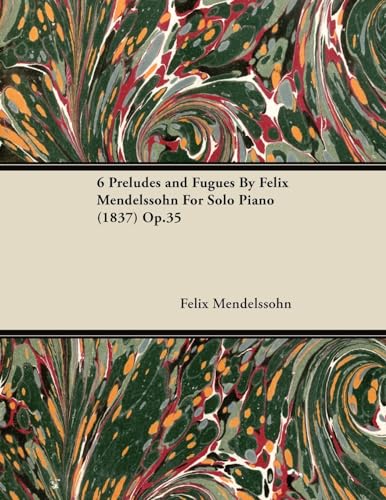 6 Preludes and Fugues by Felix Mendelssohn for Solo Piano (1837) Op.35