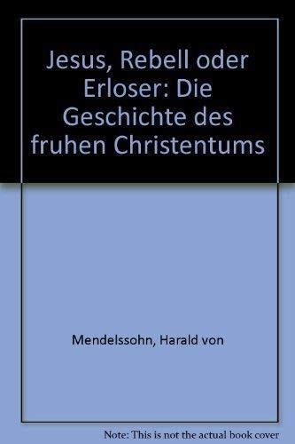 Jesus, Rebell oder Erlöser: Die Geschichte d. frühen Christentums Jesus, Rebell oder Erlöser: Die Geschichte d. frühen Christentums von Hoffmann und Campe