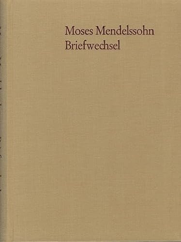 Moses Mendelssohn: Briefwechsel der letzten Lebensjahre: Sonderausgabe Moses Mendelssohn: Briefwechsel der letzten Lebensjahre: Sonderausgabe