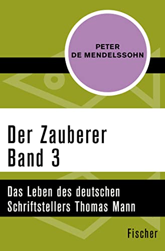 Der Zauberer (3): Das Leben des deutschen Schriftstellers Thomas Mann. Band 3: 1919 und 1933 von FISCHER Taschenbuch