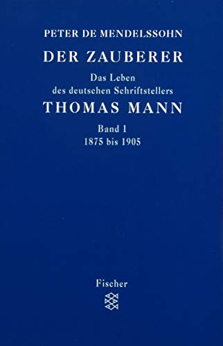 Der Zauberer: Das Leben des deutschen Schriftstellers Thomas Mann (Fischer Taschenbücher)