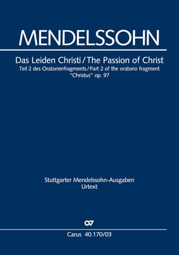 Christus (Klavierauszug): Oratorienfragment. Teil II: Das Leiden Christi MWV A 26 / op. 97, 1847