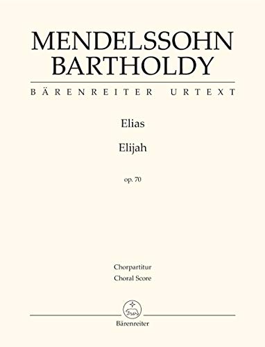 Elias (Elijah) op. 70 -Oratorium-. Chorpartitur, Urtextausgabe. BÄRENREITER URTEXT