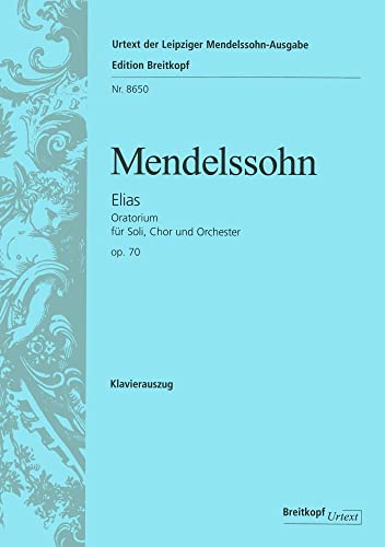 Elias op.70 : für Soli, gem Chor und Orchester Klavierauszug (dt)