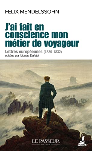J'ai fait en conscience mon métier de voyageur: Lettres européennes (1830-1832) von LE PASSEUR