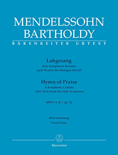 Lobgesang (Hymn of Praise) op. 52 MWV A 18 -Eine Symphonie-Kantate nach Worten der Heiligen Schrift-. Klavierauszug vokal, Urtextausgabe. BÄRENREITER URTEXT