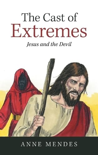 The Cast of Extremes: Jesus and the Devil von Xlibris Au