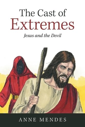 The Cast of Extremes: Jesus and the Devil von Xlibris Au