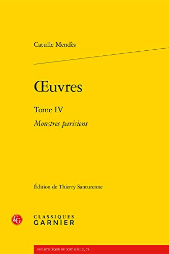 Oeuvres (Tome IV): Monstres Parisiens (Bibliotheque Du Xixe Siecle) von CLASSIQ GARNIER