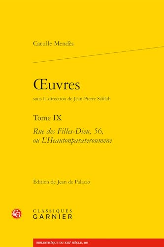Oeuvres: Rue Des Filles-dieu, 56, Ou L'heautonparateroumene (9) (Bibliotheque Du Xixe Siecle, 107, Band 9)