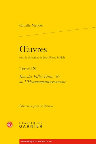 Oeuvres: Rue Des Filles-dieu, 56, Ou L'heautonparateroumene (9) (Bibliotheque Du Xixe Siecle, 107, Band 9) von Classiques Garnier