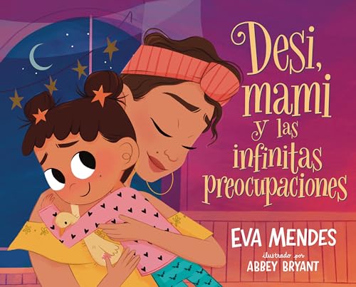 Desi, mami y las infinitas preocupaciones: Desi, Mami, and the Never-Ending Worries von Feiwel & Friends