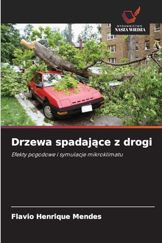 Drzewa spadaj¿ce z drogi: Efekty pogodowe i symulacje mikroklimatu von Wydawnictwo Nasza Wiedza