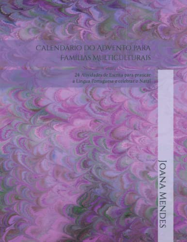 Calendário do Advento para Famílias Multiculturais: 24 Atividades de Escrita para praticar a Língua Portuguesa e celebrar o Natal von Independently published