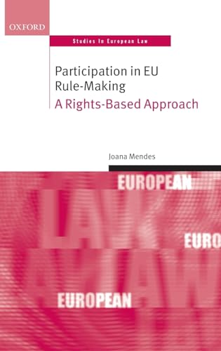 Participation in EU Rule-Making: A Rights-Based Approach (Oxford Studies in European Law)