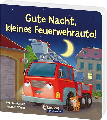 Gute Nacht, kleines Feuerwehrauto!: Beruhigendes Pappbilderbuch zum Kuscheln und Einschlafen für Kinder ab 2 Jahren von LOEWE
