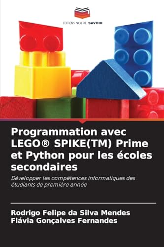 Programmation avec LEGO® SPIKE(TM) Prime et Python pour les écoles secondaires: Développer les compétences informatiques des étudiants de première année von Editions Notre Savoir