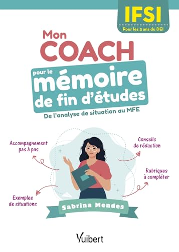 Mon coach pour le mémoire de fin d'études en IFSI - Pour les 3 ans du DEI: De l'analyse de situation au MFE von VUIBERT