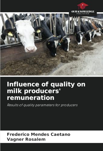 Influence of quality on milk producers' remuneration: Results of quality parameters for producers von Our Knowledge Publishing
